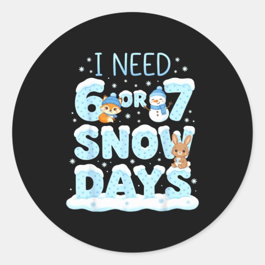 I Need 6 7 Snow Days Cute Teacher And School Winte Ronde Sticker (Voorkant)