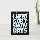 I Need 6 7 Snow Days Funny 67 Teacher Winter Schoo Kaart (Voorkant)