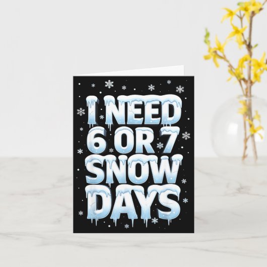 I Need 6 7 Snow Days Funny 67 Teacher Winter Schoo Kaart (Gele Bloem)