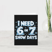 I Need 6 7 Snow Days Funny 67 Teacher Winter Schoo Kaart (Voorkant)