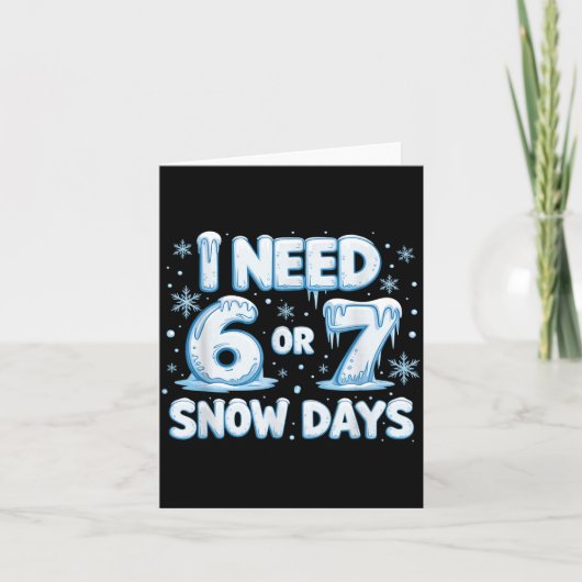 I Need 6 7 Snow Days Funny 67 Teacher Winter Schoo Kaart (Voorkant)