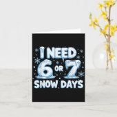 I Need 6 7 Snow Days Funny 67 Teacher Winter Schoo Kaart (Gele Bloem)