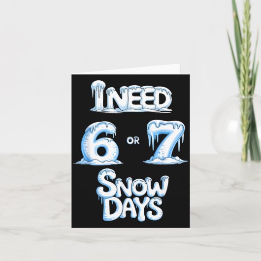 I Need 6 7 Snow Days Funny 67 Teacher Winter Schoo Kaart (Voorkant)