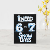 I Need 6 7 Snow Days Funny 67 Teacher Winter Schoo Kaart (Gele Bloem)