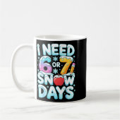 I Need 6 7 Snow Days Funny 67 Teacher Winter Schoo Koffiemok (Links)