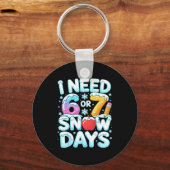 I Need 6 7 Snow Days Funny 67 Teacher Winter Schoo Sleutelhanger (Voorkant)