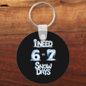 I Need 6 7 Snow Days Funny 67 Teacher Winter Schoo Sleutelhanger (Voorkant)
