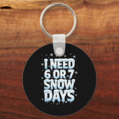 I Need 6 7 Snow Days Funny 67 Teacher Winter Schoo Sleutelhanger (Voorkant)