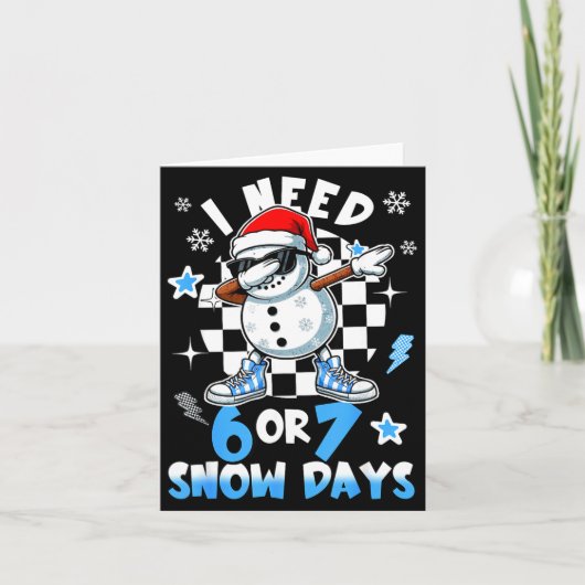 I Need 6 7 Snow Days Funny Snowman Dabbing Snowy D Kaart (Voorkant)