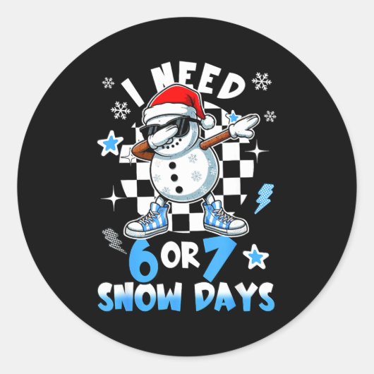 I Need 6 7 Snow Days Funny Snowman Dabbing Snowy D Ronde Sticker (Voorkant)