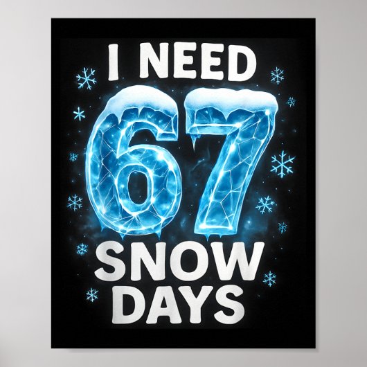 I Need 6 7 Snow Days Funny Snowy Day Gen Alpha Sla Poster (Voorkant)
