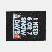 I Need 6 7 Snow Days Funny Snowy Day Teacher And S Fleece Deken (Voorkant (Horizontaal))