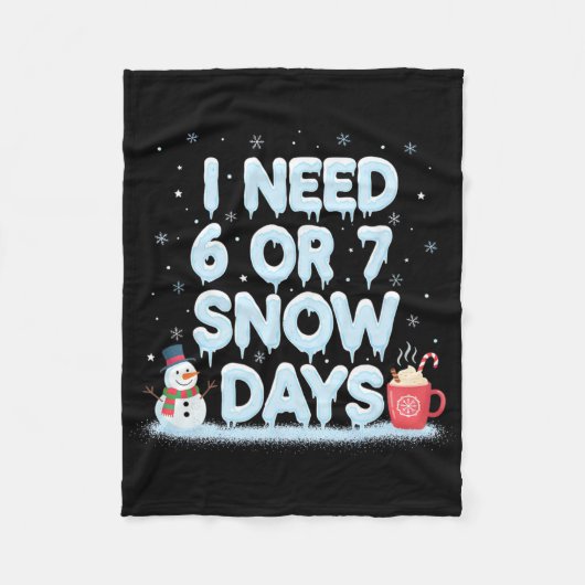 I Need 6 7 Snow Days Funny Snowy Day Teacher And S Fleece Deken (Voorkant)