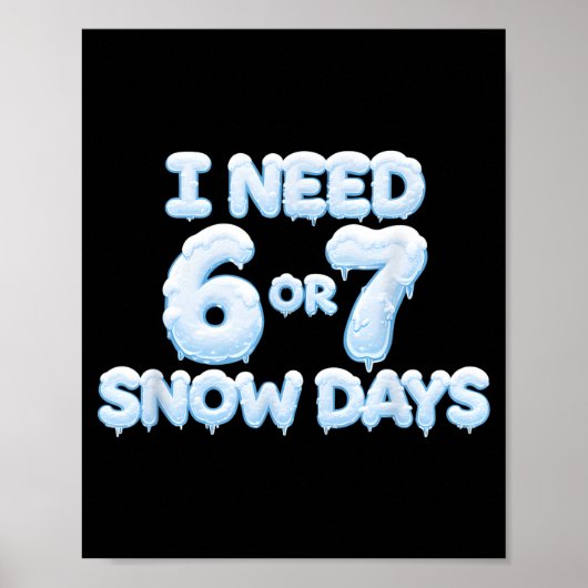 I Need 6 7 Snow Days Funny Snowy Days Teacher And Poster (Voorkant)
