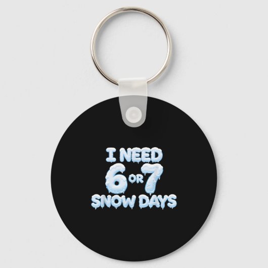 I Need 6 7 Snow Days Funny Snowy Days Teacher And  Sleutelhanger (Voorkant)