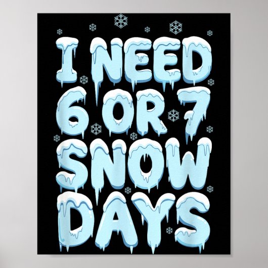 I Need 6 7 Snow Days Funny Teacher Winter Humor  Poster (Voorkant)