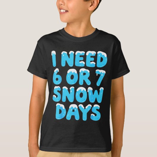 I Need 6 7 Snow Days Funny Teacher Winter Meme  T-shirt (Voorkant)