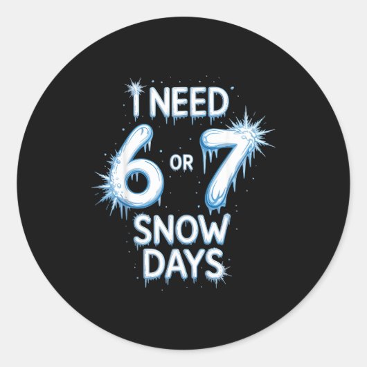 I Need 6 7 Snow Days Snowy Day Teacher And School  Ronde Sticker (Voorkant)