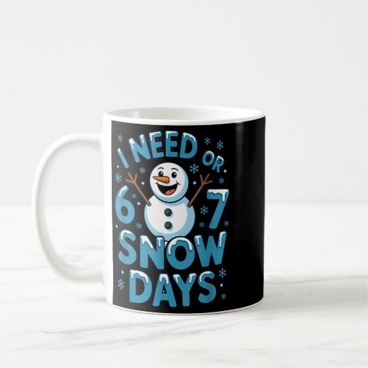 I Need 6 7 Weather Day Funny Snowy Day Teacher And Koffiemok (Links)
