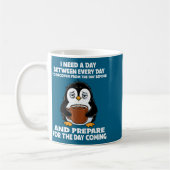 I Need A Day Between Every Day Recover From The Da Koffiemok (Links)