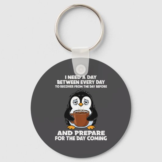 I Need A Day Between Every Day Recover From The Da Sleutelhanger (Voorkant)