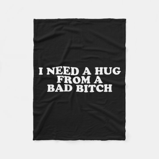 I Need A Hug From A Bad B  Fleece Deken (Voorkant)