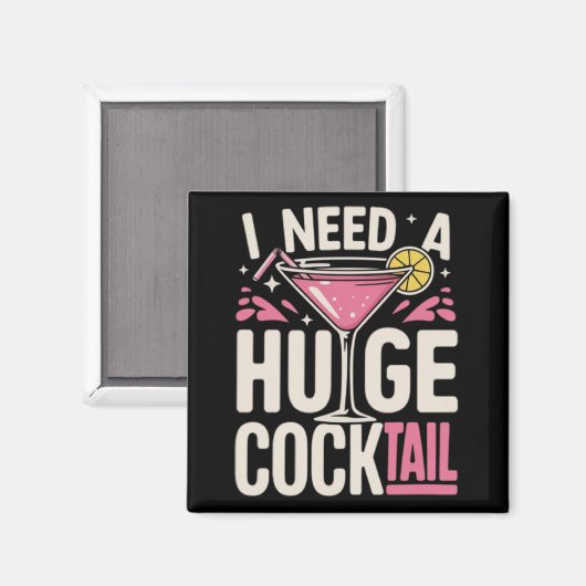 I Need a Huge Cocktail Adult Joke Funny Drinking  Magneet (Voorkant / Achterkant)