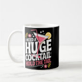 I Need A Huge Coctail Funny Adult Humor Funny Drin Koffiemok (Links)