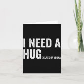 I Need A Huge Gl Of Vodka Funny Vodka Fan Kaart (Voorkant)