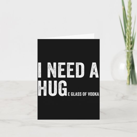 I Need A Huge Gl Of Vodka Funny Vodka Fan Kaart (Voorkant)