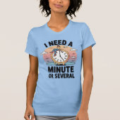 I Need a Minute Funny Mental Health Quote T-shirt (Voorkant)