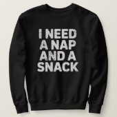 I need a nap and a snack funny trui (Design voorkant)