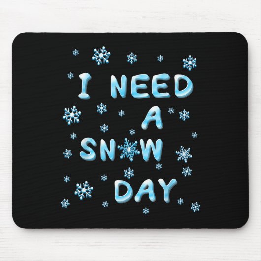 I Need A Snow Day - Funny Aquatic Letters Snow Day Muismat (Voorkant)
