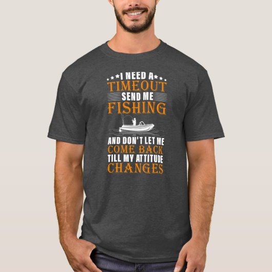 I Need A Timeout Send Me Fishing Funny Fishing T-shirt (Voorkant)