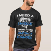 I Need A Timeout Send Me Fishing T-shirt (Voorkant)