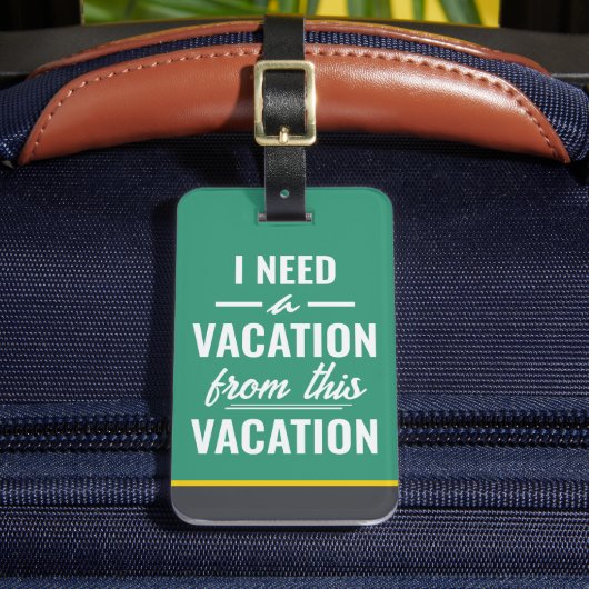 I Need a Vacation from This Vacation Funny Travel Bagagelabel (Voorkant Insitu 2)