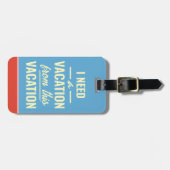 I Need a Vacation from This Vacation Funny Trendy Bagagelabel (Voorkant horizontaal)