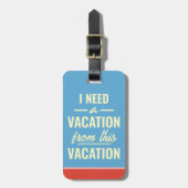 I Need a Vacation from This Vacation Funny Trendy Bagagelabel (Voorkant verticaal)
