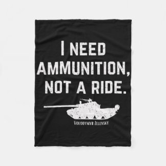 I Need Ammo Not A Ride Support Ukraine Stand For U Fleece Deken
