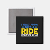 I Need Ammo Not A Ride Support Ukraine Stand For U Magneet (Voorkant / Achterkant)