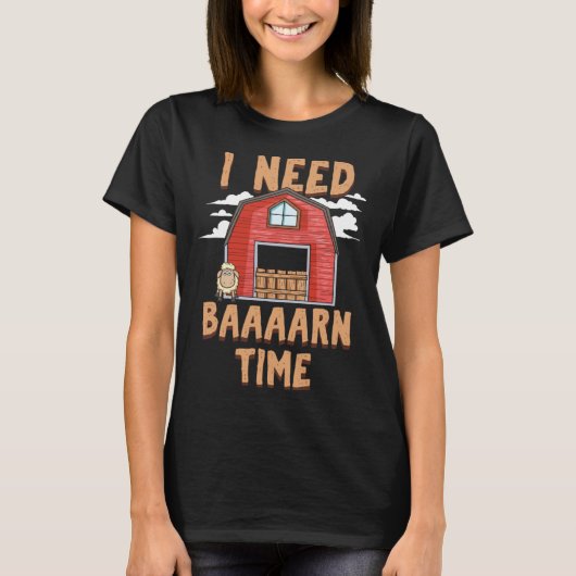 I Need Barn Time   Sheep Farmer T-shirt (Voorkant)