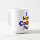 I Need Coffee First Funny Caffeine Lover Quote Des Koffiemok (Voorkant links)