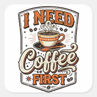 “I Need Coffee First” Retro Vintage Graphic Tee Vierkante Sticker