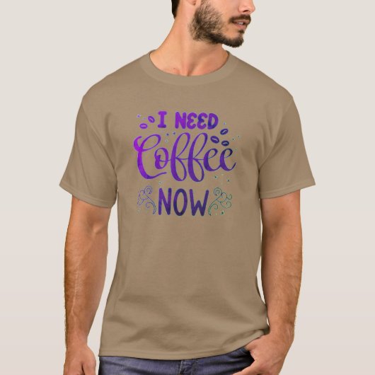 I Need Coffee Now Funny Dark T-Shirt voor mannen e (Voorkant)