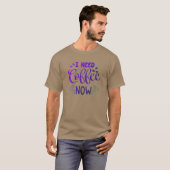 I Need Coffee Now Funny Dark T-Shirt voor mannen e (Voorkant volledig)