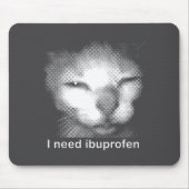 I Need Ibuprofen Cat Meme Funny Silly Cat Ironic W Muismat (Voorkant)
