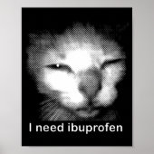 I Need Ibuprofen Cat Meme Funny Silly Cat Ironic W Poster (Voorkant)