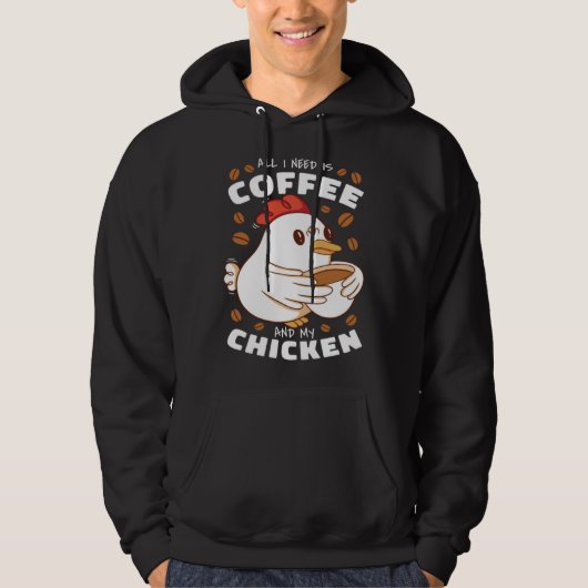 I need is Coffee and My Chicken Hoodie (Voorkant)