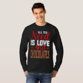 I Need Is Love And Chocolates Humorous Chocolate D T-shirt (Voorkant volledig)