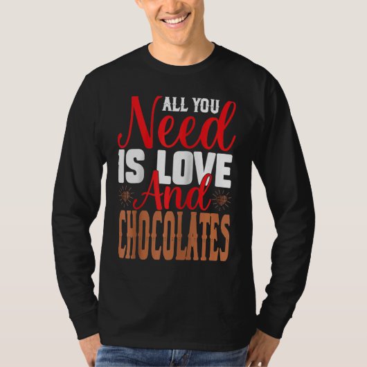 I Need Is Love And Chocolates Humorous Chocolate D T-shirt (Voorkant)